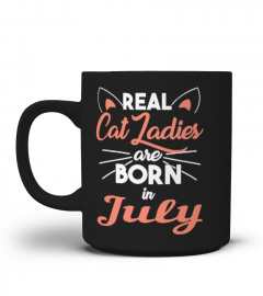 CAT LADIES ARE BORN IN JULY