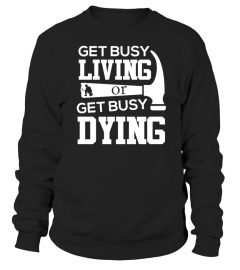 Get Busy Living or Get Busy Dying