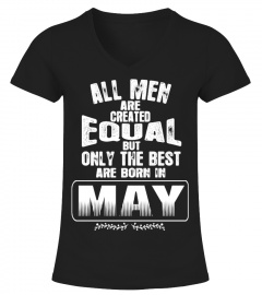 ALL MEN ARE CREATED EQUAL BUT ONLY THE BEST ARE BORN IN MAY  T-SHIRT