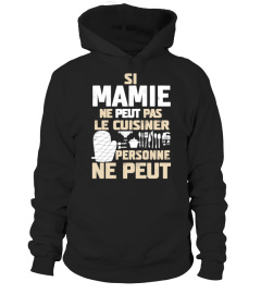 SI MAMIE NE PEUT PAS LE CUISINER PERSONNE NE PEUT T-SHIRT