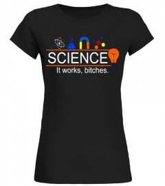 Science It Works Shirt - Limited Edition
