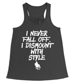 I Never Fall Off I Dismount With Style