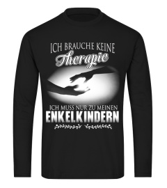 ICH BRAUCHE KEINE THERAPIE ICH MUSS NUR MEINE ENKELKINDERN T-SHIRT