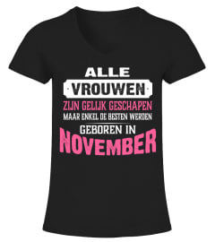 ALLE VROUWEN ZIJN GELIJK GEBOREN IN NOVEMBER  T-shirt