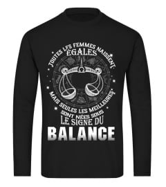 TOUTES LES FELMMES NAISSENT EGALES MAIS LES MEILLEURES DEVIENNENT BALANCE T-SHIRT