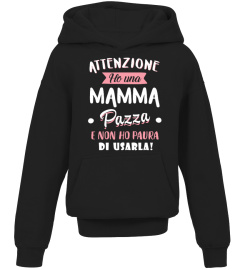 ATTENZIONE. HO UNA MAMMA PAZZO