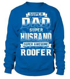 Super Dad, Super Husband, Super Awesome Roofer T Shirt