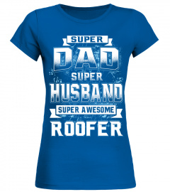 Super Dad, Super Husband, Super Awesome Roofer T Shirt