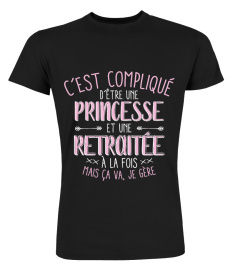 C'est compliqué d'être une princesse et une retraitée à la fois mais ça va, je gère | Cadeau T-Collector®