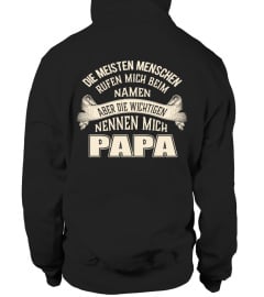 DIE MEISTEN MENSCHEN RUFEN MICH BEIM NAMEN ABER DIE WICHTIGEN NENNEN MICH PAPA T-shirt