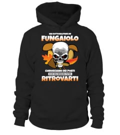 MAI SOTTOVALUTARE UN FUNGAIOLO