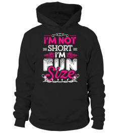 I'M Not Short I'M Fun Size shirt