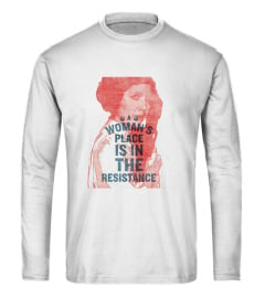 WOMAN'S PLACE IS IN THE RESISTANCE SHIRT