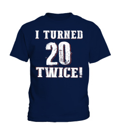 Age - I Turned 20 Twice 80th Birthday 40 Years Old T-Shirt