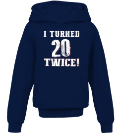 Age - I Turned 20 Twice 80th Birthday 40 Years Old T-Shirt