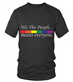 WE THE PEOPLE MEANS EVERYONE T SHIRT