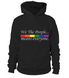 WE THE PEOPLE MEANS EVERYONE T SHIRT