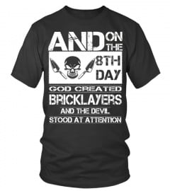and on the 8th day god created bricklayers and the devil stood at attention