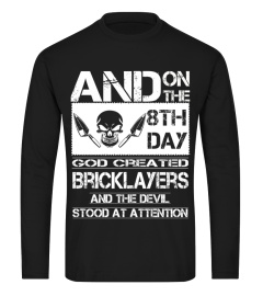 and on the 8th day god created bricklayers and the devil stood at attention