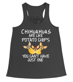 CHIHUAHUAS ARE LIKE POTATO CHIPS