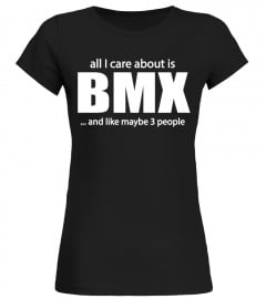 ALL I CARE ABOUT IS BMX