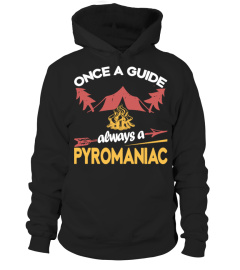 Once A Guide Always A Pyromaniac