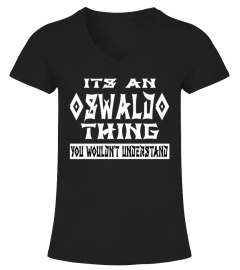 It s An OSWALDO Thing You Wouldn t Understand Shirt