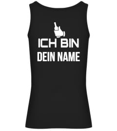 ICH BIN DEIN NAME T-SHIRT