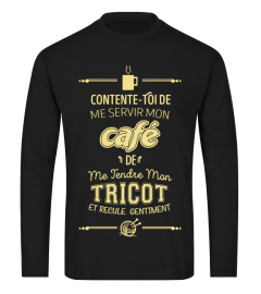 Contente-toi de me servir mon café, de me tendre mon tricot et recule gentiment. SÉRIE LIMITÉE