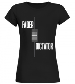 Fader Dictator Audio Engineer Shirt