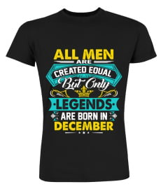 All men are created equal but only legends are born in December