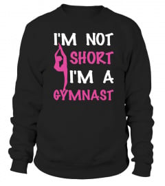 I'm Not Short I'm A Gymnast Funny