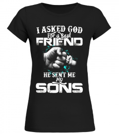 I Asked God For A Best Friend He Sent Me My Sons Dad T-Shirt