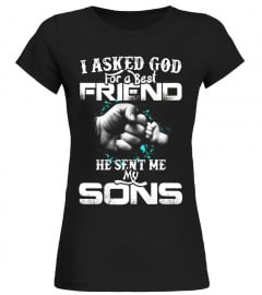 I Asked God For A Best Friend He Sent Me My Sons Dad T-Shirt
