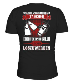 Spiel keine Spielchen mit diesem Taucher Er kennt die besten Orte, um Leichen loszuwerden (Limitierte Auflage)