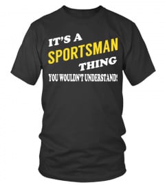 Its a SPORTSMAN Thing - Name Shirts