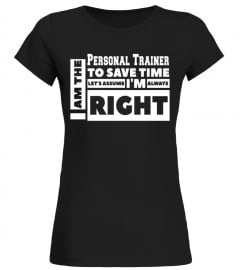 I am the Personal Trainer Assume I am Always Right T-Shirt