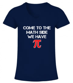 Come To The Math Side We Have Pi Shirt