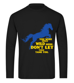 Don’t Let Them Tame You Horse Shirt