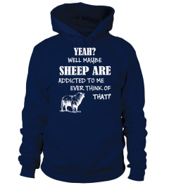 MY SHEEP ARE ADDICTED TO ME T-SHIRT