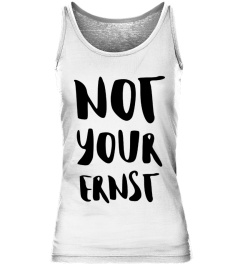 Not Your Ernst / T-Shirts, Hoodies