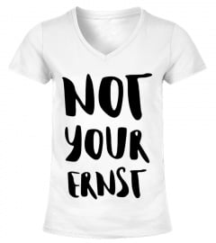 Not Your Ernst / T-Shirts, Hoodies