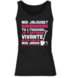 Moi Jalouse ? Naaaaaaaan tu l'touches je t'enterre vivante au fin fond de mon jardin ! T-Shirt Saint-Valentin