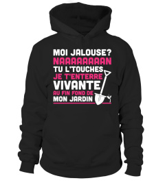 Moi Jalouse ? Naaaaaaaan tu l'touches je t'enterre vivante au fin fond de mon jardin ! T-Shirt Saint-Valentin