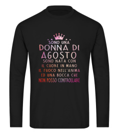 SONO UNA DONNA DI AGOSTO SONO NATA CON IL FOUCO NELL'ANIMA ED UNA BOCCA CHE NON POSSO CONTROLLARE TSHIRT