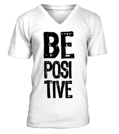 BE POSITIVE