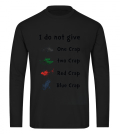 I Do Not Give One Crap Two Crap Red Crap Blue Crap T shirt