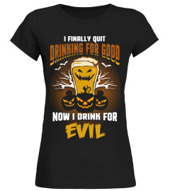 NOW I DRINK FOR EVIL!