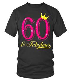 60th Birthday Women Fabulous Queen Shirt - Limited Edition