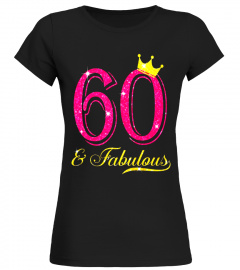 60th Birthday Women Fabulous Queen Shirt - Limited Edition
